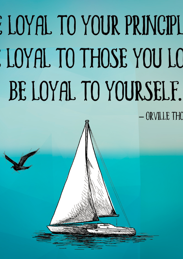Be loyal to your principles