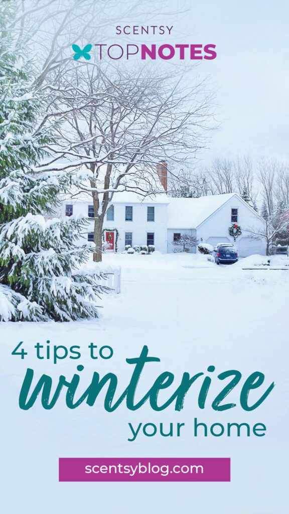 An image of a snowy house and trees with the words, "four tips to winterize your home" on it and a link to the Scentsy Top Notes blog.