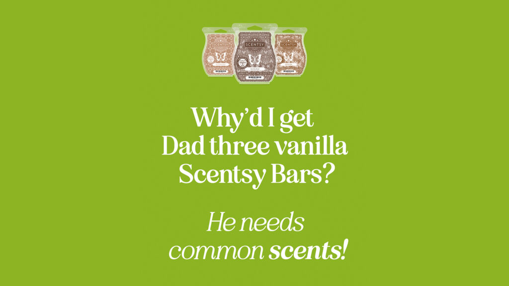 A green background with three Scentsy Bars from the Father's Day Collection, each with brown labels depicted. A joke reads, "Why'd I get dad three vanilla Scentsy Bars? He needs common scents!"