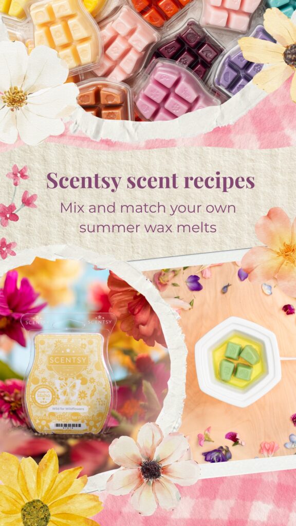 Scentsy Scent Recipes Pinterest Pin designed with images of colorful wax bars, flower blossoms, melting wax, and a cottage core aesthetic. The words "Scentsy Scent Recipes mix and match your own summer wax melts" are printed in the center of the image.